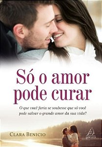 So o Amor Pode Curar
