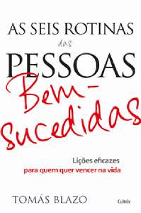 Seis Rotinas das Pessoas Bem-sucedidas, as
