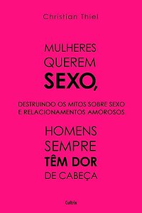 Mulheres Querem Sexo, Homens Sempre Tem Dor de Cabeca