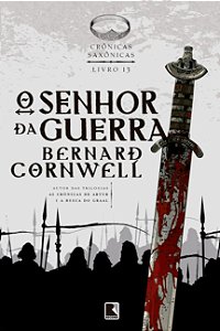 Senhor da Guerra, O: (vol. 13 Cronicas Saxonicas)