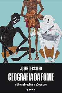 Geografia da Fome: o Dilema Brasileiro - Pao Ou Aco