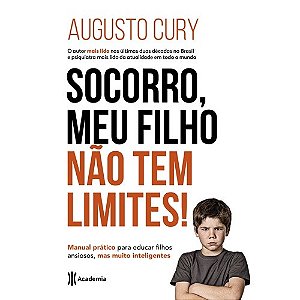 Socorro, Meu Filho Nao Tem Limites! Manual Pratico para Educar Filhos Ansio