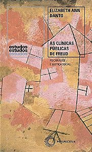 Clinicas Publicas de Freud, as - Psicanalise e Justica Social