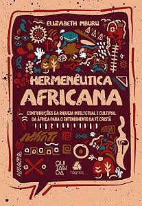 Hermeneutica Africana - Contribuicoes da Riqueza Intelectual e Cultural da