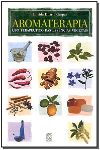 Aromaterapia - o Uso Terapeutico das Ervas
