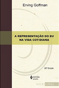 Representacao do Eu na Vida Cotidiana , A