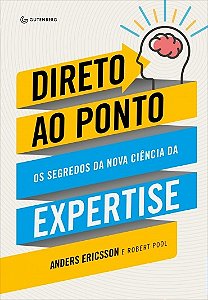 Direto ao Ponto - os Segredos da Nova Ciencia da Expertise