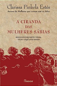 Ciranda das Mulheres Sabias, A: Ser Jovem Enquanto Velha, Velha Enquanto Jo