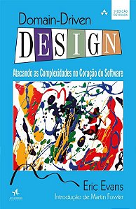 Domain-driven Design: Atacando as Complexidades no Coracao do Software