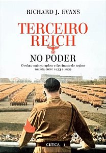 Terceiro Reich no Poder - o Relato Completo e Fascinante do Regime Nazista