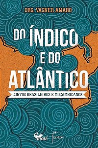 Do Indico e do Atlantico: Contos Brasileiros e Mocambicanos