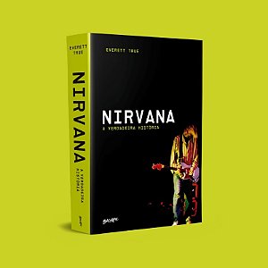 Nirvana: a Verdadeira Historia