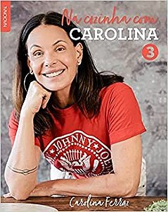 Na Cozinha com Carolina - Vol. 03