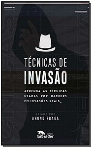 Tecnicas de Invasao: Aprenda as Tecnicas Usadas por Hackers em Invasoes rea