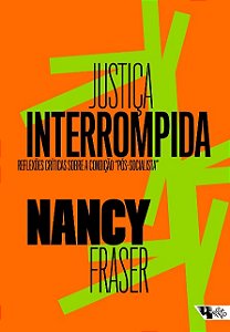 Justica Interrompida: Reflexoes Criticas sobre a Condicao Pos-socialista