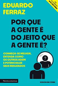 Por Que a Gente e do Jeito Que a Gente e : Conheca-se Melhor, Entenda como