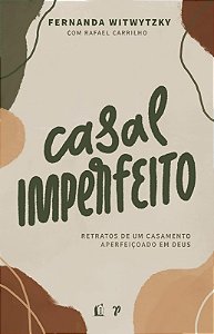 Casal Imperfeito: Retratos de Um Casamento Aperfeicoado em Deus