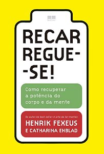 Recarregue-se!: Como Recuperar a Potencia do Corpo e da Mente