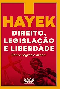 Direito, Legislacao e Liberdade: sobre Regras e Ordem