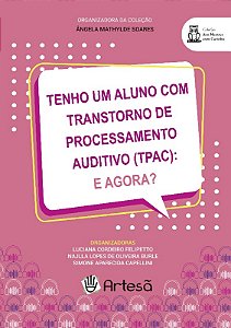 Tenho Um Aluno com Transtorno de Processamento Auditivo (tpac): e Agora