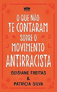 Que Nao te Contaram sobre o Movimento Antirracista, O