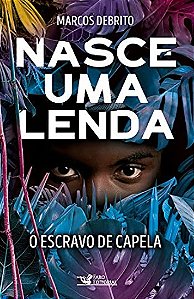Nasce Uma Lenda: o Escravo de Capela