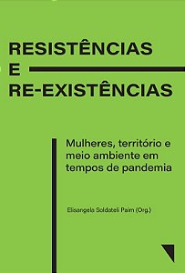 Resistencias e Re-existencias: Mulheres, Territorio e Meio Ambiente em Temp