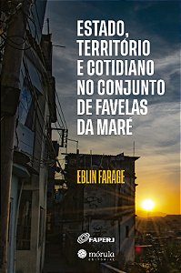 Estado, Territorio e Cotidiano no Conjunto de Favelas da Mare