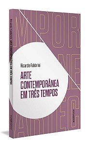Arte Contemporanea em Tres Tempos