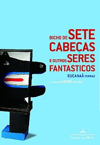 Bicho de Sete Cabecas e Outros Seres Fantasticos