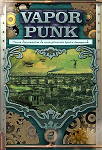 Vaporpunk - Novos Documentos de Uma Pitoresca Epoca Steampunk