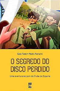 Segredo do Disco Perdido, o - Uma Aventura ao Som do Clube da Esquina
