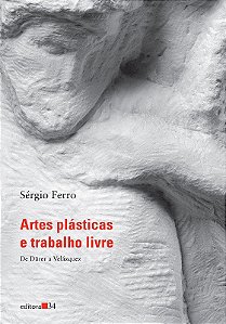 Artes Plasticas e Trabalho Livre - de Durer a Velazquez
