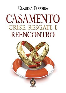 Casamento, Crise, Resgate e Reencontro