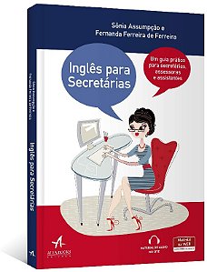Ingles para Secretarias: Um Guia Pratico para Secretarias, Assessoras e ass