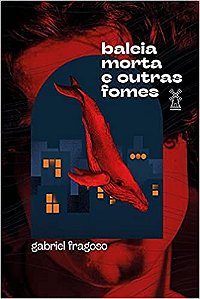 Baleia Morta e Outras Fomes