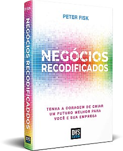 Negócios Recodificados - Tenha a Coragem de Criar Um Futuro Melhor para Voc