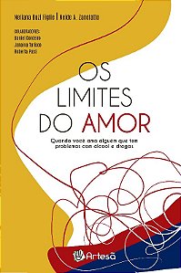 Limites do Amor, Os: Quando Voce Ama Alguem Que Tem Problemas com Alcool E