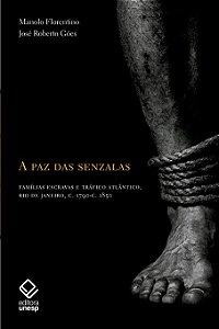 Paz das Senzalas, a - Familias Escravas e Trafico Atlantico, Rio de Janeiro
