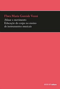 Afinar o Movimento: Educacao do Corpo no Ensino de Instrumentos Musicais