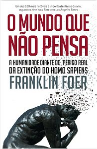 Mundo Que Nao Pensa, o - a Humanidade Diante do Perigo Real da Extincao do