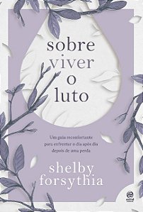 Sobre Viver o Luto: Um Guia Reconfortante para Enfrentar o Dia Apos Dia dep
