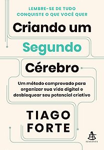 Criando Um Segundo Cerebro: Um Metodo Comprovado para Organizar Sua Vida di