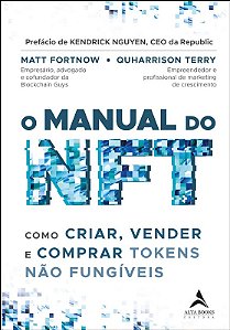 Manual do Nft, O: Como Criar, Vender e Comprar Tokens Nao Fungiveis
