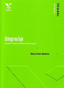 Gringo na Laje - Producao, Circulacao e Consumo da Favela Turistica