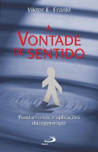 Vontade de Sentido, A: Fundamentos e Aplicacoes da Logoterapia - Col.logot