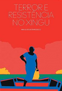 Terror e Resistência no Xingu