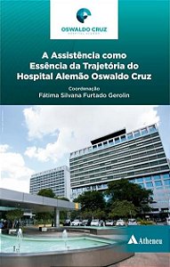 Assistencia Como Essencia da Trajetoria do Hospital Alemao Oswaldo Cruz, A