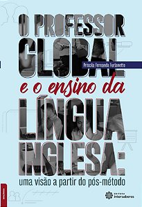 Professor Global e o Ensino da Lingua Inglesa, O: Uma Visao a Partir do pos