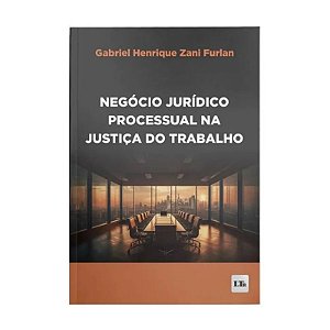 Negocio Juridico Processual na Justica do Trabalho
